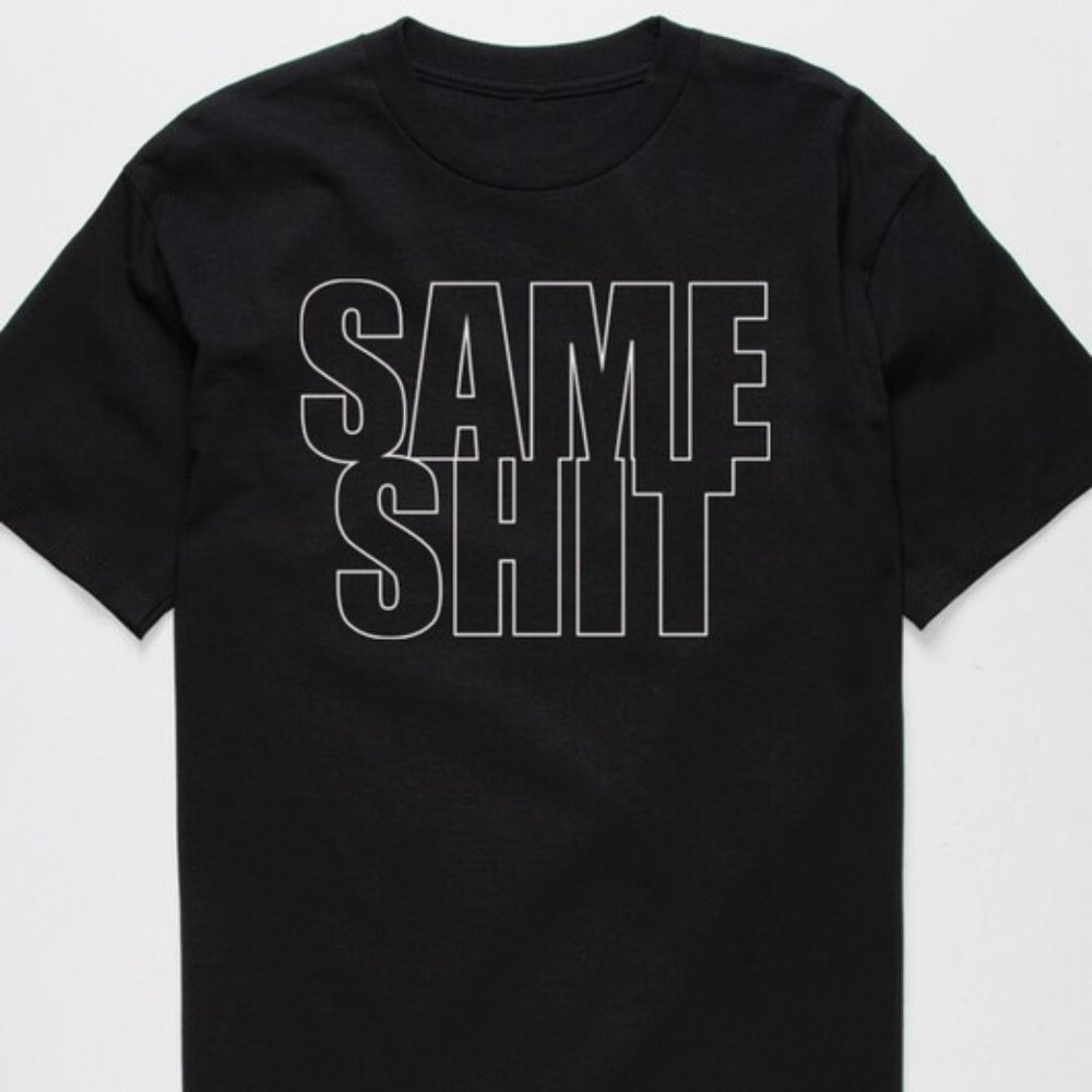 Same Sh*t T-Shirt